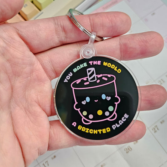 You Make The World A Brighter Place Acrylic Charm/Keychain